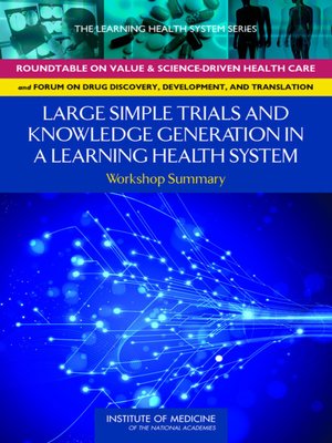 cover image of Large Simple Trials and Knowledge Generation in a Learning Health System
